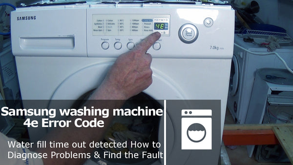 Samsung washing machine error code 4E and E1 Fault Not filling in Allocated Time